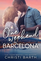 One Weekend in Barcelona: A Forbidden Love Rom-Com B0DGD7V4XP Book Cover