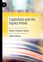 Capitalism and the Equity Fetish: Desire, Property, Justice 3030665224 Book Cover