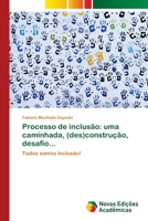 Processo de inclusão: uma caminhada, (des)construção, desafio...: Todos somos Inclusão! 6202042745 Book Cover