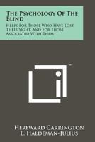 The Psychology of the Blind: Helps for Those Who Have Lost Their Sight, and for Those Associated with Them 1258150425 Book Cover