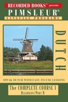 Dutch: The Complete Course I, Beginning, Part B 1428160744 Book Cover