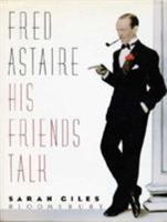 Fred Astaire: His Friends Talk 0385247419 Book Cover