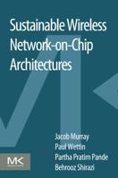 Sustainable Wireless Network-On-Chip Architectures 0128036257 Book Cover