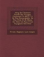 Abr�g� De L'histoire G�n�rale Des Voyages, Contenant Ce Qu'il Y A De Plus Remarquable, De Plus Utile Et De Mieux Av�r� Dans Les Pays O� Les Voyageurs Ont P�n�tr� 1246455226 Book Cover