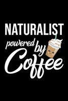 Naturalist Powered by Coffee: Christmas Gift for Naturalist Funny Naturalist Journal Best 2019 Christmas Present Lined Journal 6x9inch 120 pages 1701877554 Book Cover
