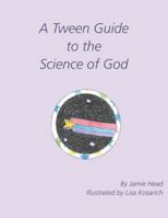 A Tween Guide to the Science of God 1982209321 Book Cover