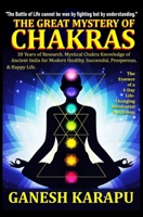 "The Great Mystery of CHAKRAS": "The Battle of Life cannot be won by fighting but by understanding." B0CDFTQHZS Book Cover