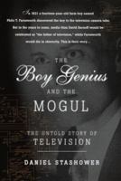 The Boy Genius and the Mogul: The Untold Story of Television 0767907590 Book Cover