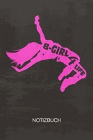 NOTIZBUCH A5 Dotted: Street Dancerin Notizheft GEPUNKTET 120 Seiten - Hip Hop Spruch Notizblock Breakdance Girl Skizzenbuch - B-Boying Geschenk f�r Breakdancer B-Boy B-Girl 1710336595 Book Cover