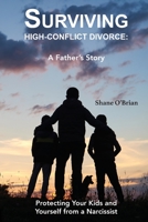 Surviving High-Conflict Divorce: Protecting Your Kids and Yourself from a Narcissist 1952714036 Book Cover