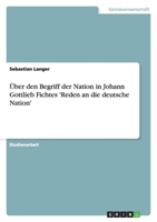 Über den Begriff der Nation in Johann Gottlieb Fichtes 'Reden an die deutsche Nation' 3640378733 Book Cover