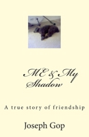 Me & My Shadow: A true story of friendship 1501071289 Book Cover