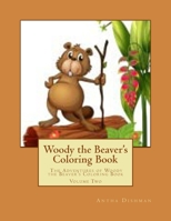 Woody the Beaver's Coloring Book: The Adventures of Woody the Beaver's Coloring Book Volume Two 1500754803 Book Cover