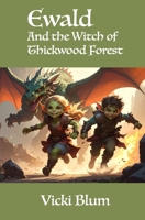 Ewald and the Witch of Thickwood Forest B0F22F43GX Book Cover