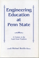 Engineering Education at Penn State: A Century in the Land-Grant Tradition 0271002875 Book Cover