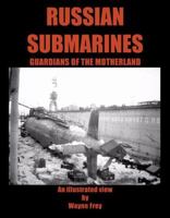 Russian Submarines: Guardians of the Motherland 0741434474 Book Cover