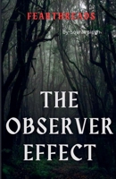 The Observer Effect (Fearthreads) B0FB6H18QL Book Cover