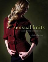 Sensual Knits: Luxurious Yarns, Alluring Designs 1402749201 Book Cover