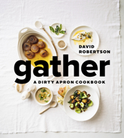 Gather: A Dirty Apron Cookbook 1773270672 Book Cover