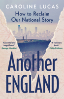 Another England: How to Reclaim Our National Story 1529153069 Book Cover