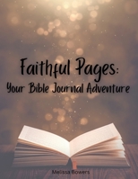 Faithful Pages : Your Bible Journal Adventure 1952840562 Book Cover