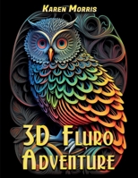 3D Fluro Adventure: A 3D Illusions coloring book designed to look best in fluro colors. B0C1J1XFS8 Book Cover