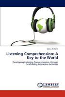 Listening Comprehension: A Key to the World: Developing Listening Comprehension through Scaffolding Interactive Activities 3659239356 Book Cover