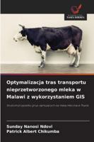 Optymalizacja tras transportu nieprzetworzonego mleka w Malawi z wykorzystaniem GIS 6209321666 Book Cover