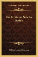 The Feminine Note in Fiction 1163279188 Book Cover