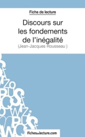 Discours sur les fondements de l'inégalité de Jean-Jacques Rousseau (Fiche de lecture): Analyse complète de l'oeuvre 2511029847 Book Cover