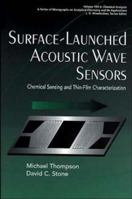 Surface-Launched Acoustic Wave Sensors: Chemical Sensing and Thin-Film Characterization 0471127949 Book Cover