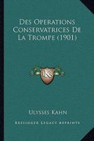 Des Operations Conservatrices De La Trompe (1901) 1141641372 Book Cover