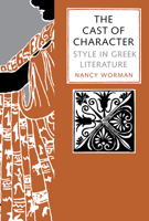 The Cast of Character: Style in Greek Literature 0292719523 Book Cover