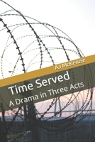 Time Served: A Drama in Three Acts 1734743816 Book Cover