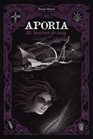 Aporia T.3: Sorcière de sang (French Edition) 2981454226 Book Cover