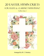 20 Easter Hymn Duets for Flute and Clarinet with Piano: Vols. 1 & 2 B0C1HVPFVY Book Cover