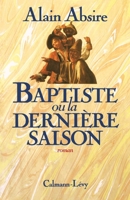 Baptiste ou la dernière saison (Littérature Française) 2702118631 Book Cover