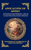 Apocalypse of Moses: The Ancient Lost Account of Adam and Eve - A Profound Journey into Original Sin, Redemption, and Early Biblical Mysteries (Large ... Reading) (Library of Alexandria - Esoteric) 1807928187 Book Cover