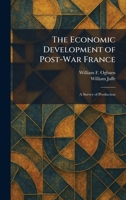 The Economic Development of Post-War France: A Survey of Production 1025619846 Book Cover