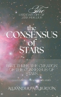 The Unknown Life of Jake Fidellius: The Consensus of Stars: Part Three: The Creation of the Consensus of Stars (Quantum Ethics Short Stories Series) B0GDP77SSJ Book Cover
