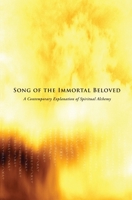 Song of the Immortal Beloved: A Contemporary Explanation of Spiritual Alchemy: Third Edition 0692178716 Book Cover