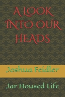 A Look Into Our Heads: Jar Housed Life B0FNWHTBWJ Book Cover