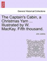 The Captain's Cabin: A Christmas Yarn 1241405220 Book Cover