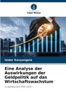 Eine Analyse der Auswirkungen der Geldpolitik auf das Wirtschaftswachstum (German Edition) 6208071127 Book Cover