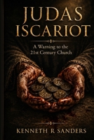 Judas Iscariot: A Warning to the 21st Century Church (Voices of The Apostles) B0HBX91XNH Book Cover