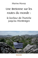 Une Bretonne sur les routes du monde: le bonheur de l'Autriche jusqu'au Monténégro (French Edition) 2414567678 Book Cover