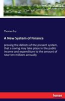 A New System of Finance (Classic Reprint) 333728745X Book Cover