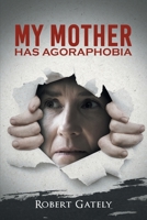 My Mother Has Agoraphobia B0BWSMB5SR Book Cover