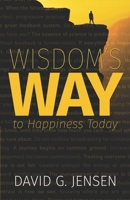 Wisdom's Way to Happiness Today 0578933020 Book Cover