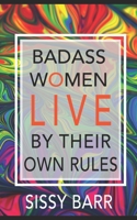 Badass Women Live By Their Own Rules B09DM5YFX7 Book Cover